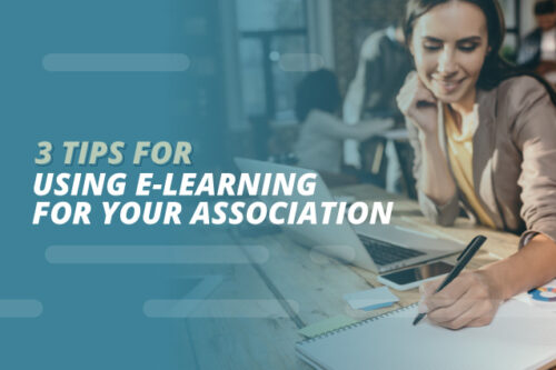 3 Tips for Using E-Learning for Your Association
