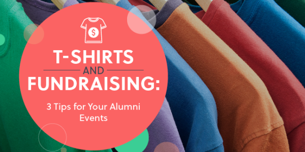 T-Shirts and Fundraising: 3 Tips for Your Alumni Events